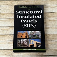 Builder’s Guide to Structural Insulated Panels (SIPs) for all Climates Lstiburek