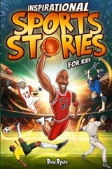 Inspirational Sports Stories for Kids: How – Paperback, by Byde Ben – Very Good