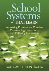 School Systems That Learn : Improving Professional Practice, Overcoming Limit…