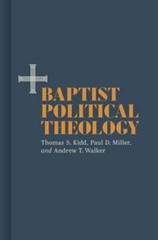 Baptist Political Theology by Thomas S Kidd: New