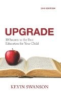 UPGRADE: 10 SECRETS TO THE BEST EDUCATION FOR YOUR CHILD By Kevin Swanson *NEW*