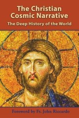 Christian Cosmic Narrative : The Deep History of the World by Sophia Consulting