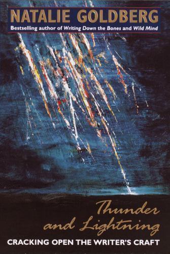 Thunder and Lightning : Cracking Open the Writer’s Craft by Natalie Goldberg HC