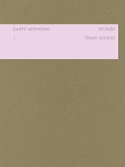 SANTU MOFOKENG: STORIES NO. 1: TRAIN CHURCH By Joshua Chuang **BRAND NEW**