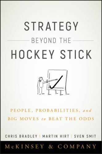 Strategy Beyond the Hockey Stick: People, Probabilities, and Big Moves to Beat