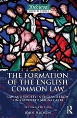 The Formation of the English Common Law: Law and Society in England from King Al