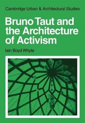 Bruno Taut and the Architecture of Activism by Iain Boyd Whyte (English) Paperba