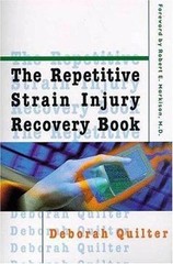The Repetitive Strain Injury Recovery Book – Paperback By Deborah Quilter – GOOD