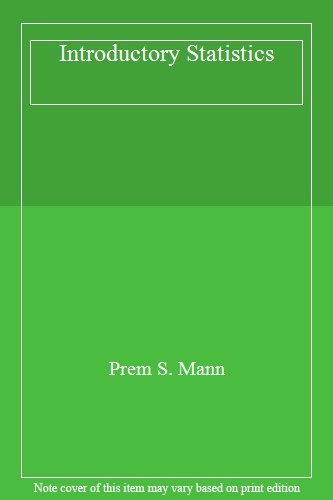 Introductory Statistics By Prem S. Mann. 9780471310099