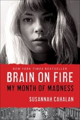 Brain on Fire: My Month of Madness – 145162137X, hardcover, Susannah Cahalan