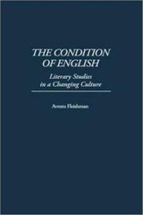 The Condition Of English: Literary Studies In A Changing Culture
