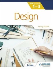 Design for the Ib Myp 1-3: Hodder Education Group by Lenny Dutton: New