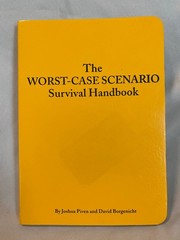 The Worst-Case Scenario Survival Handbook by Joshua Piven