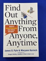 Find Out Anything from Anyone, Anytime : Secrets of Calculated Questioning from