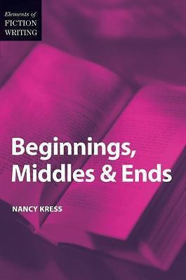 Elements of Fiction Writing Ser.: Beginnings, Middles and Ends by Nancy Kress…