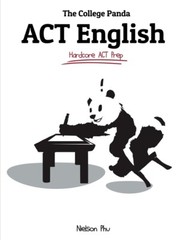 The College Panda’s Act English: Advanced Guide And Workbook