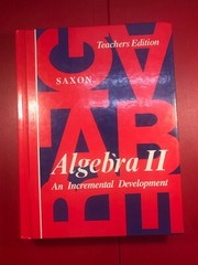 ALGEBRA 2: AN INCREMENTAL DEVELOPMENT TEACHERS EDITION By Jr. John H. Saxon