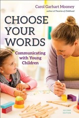 Choose Your Words: Communicating with Young Children by Garhart Mooney, Carol