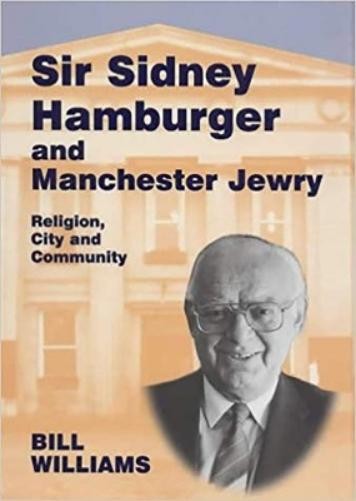 Bill Williams Sir Sidney Hamburger and Manchester Jewry (Hardback)