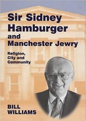 Bill Williams Sir Sidney Hamburger and Manchester Jewry (Hardback)