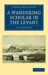 A Wandering Scholar in the Levant by David George Hogarth (English) Paperback Bo