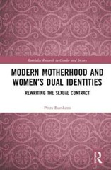 Modern Motherhood and Women’s Dual Identities: Rewriting the Sexual Contract
