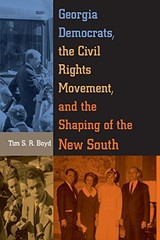 Georgia Democrats, the Civil Rights Movement, and the Shaping of the New Sou…