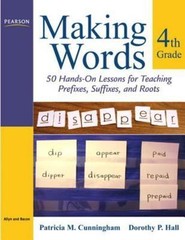 Making Words Fourth Grade: 50 Hands-On Lessons for Prefixes, Suffixes & Roots