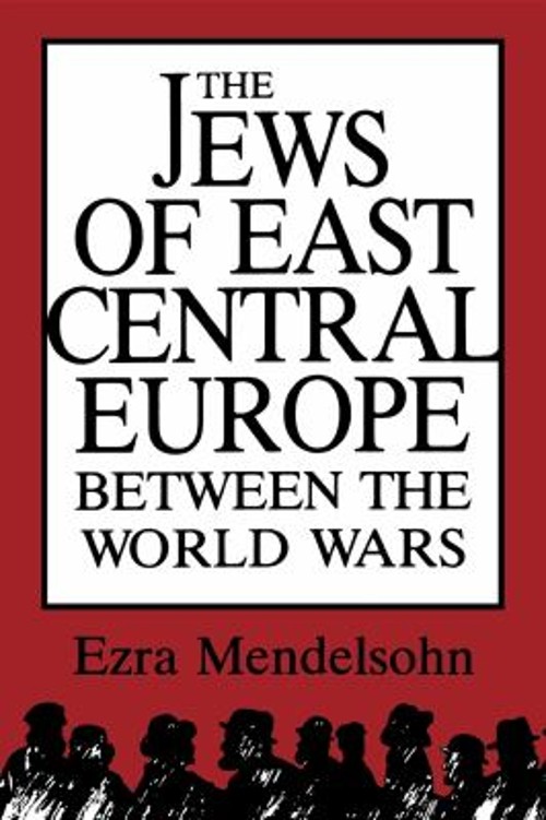 The Jews of East Central Europe Between the World Wars Ezra Mende