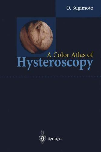 A Color Atlas of Hysteroscopy, Sugimoto, Osamu, Good Book