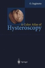 A Color Atlas of Hysteroscopy, Sugimoto, Osamu, Good Book