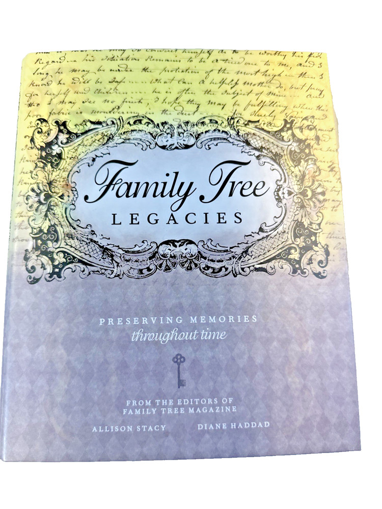Family Tree Legacies: Preserving Memories Throughout Time Family Tree Magazine