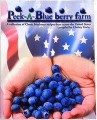 Peek-A-Blue berry farm. A collection of classic blueberry recipes from across th