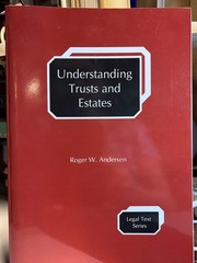 Understanding Trusts and Estates (Legal Text Series)