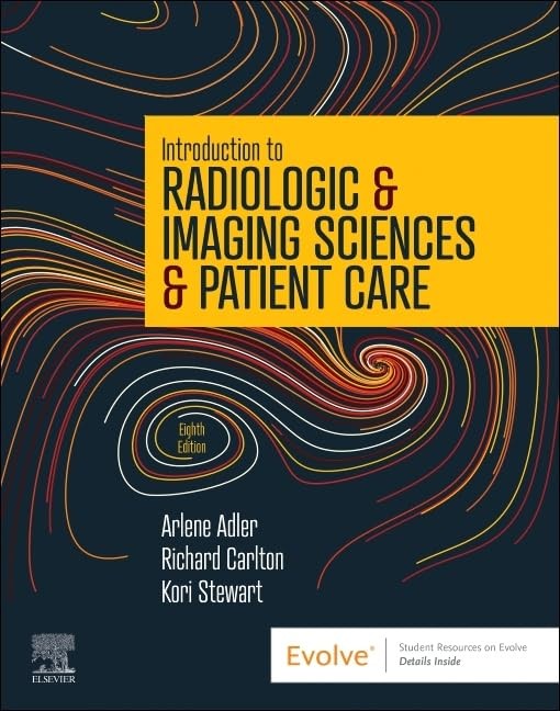 Introduction to Radiologic & Imaging Sciences & Patient Care by Arlene M. Adler