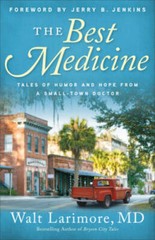 The Best Medicine: Tales of Humor and Hope from a Small-Town Doctor – GOOD