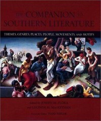 The Companion to Southern Literature: Themes, Genres, Places, People, Movement..
