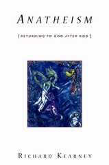 Anatheism: Returning to God After God (Insurrections: Critical Studies in Relig,