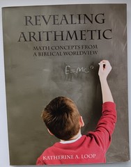 Revealing Arithmetic: Math Concepts From a Biblical Worldview Katherine A L Text