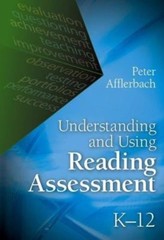 Understanding and Using Reading Assessment, K-12 by Peter Afflerbach