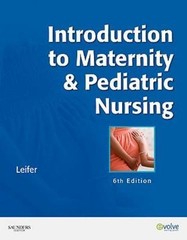 Introduction to Maternity & Pediatric Nursing by Gloria Leifer MA RN CNE