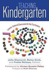 Teaching Kindergarten: Learner-Centered Classrooms for the 21s…