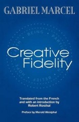 Gabriel Marcel Creative Fidelity (Paperback)