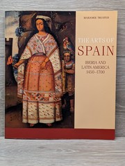 Arts of Spain : Iberia and Latin America 1450-1700 by Marjorie Trusted