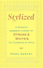 Stylized: A Slightly Obsessive History of Strunk & White’s The Elements o – GOOD