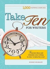 Take Ten For Writers: 1,000 Inspiring Exercises by Neubauer, Bonnie