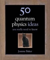 50 Quantum Physics Ideas You Really Need to Know (50 Ideas Y… by Baker, Joanne