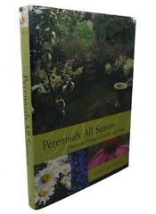 Perennials All Season : Planning and Planting an Ever-Blooming Garden – hard…