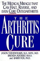The Arthritis Cure: The Medical Miracle That Can Halt, Reverse, and May Even Cur