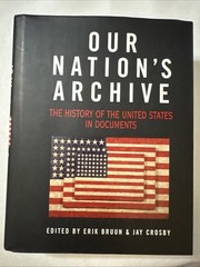 Our Nation’s Archive : The History of the United States in Documents by Jay…